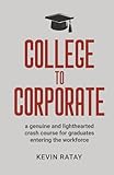College To Corporate: a genuine and lighthearted crash course for graduates entering the workforce