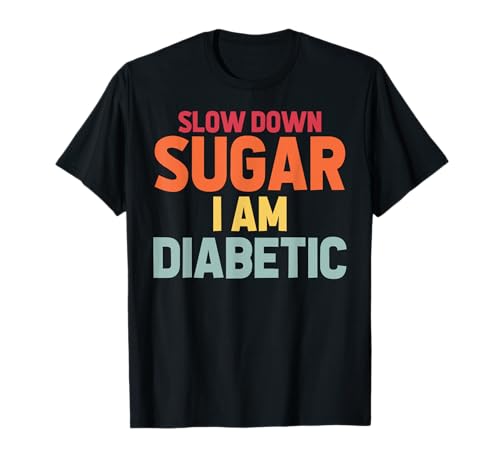 Slow Sugar I'm Diabetic Funny Type 1 Diabete T1D Uomini Donne Maglietta