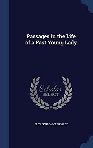 Passages in the Life of a Fast Young Lady 1296975746 Book Cover