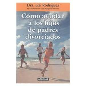 Como Ayudar a Los Hijos De Padres Divorciados/how to Help Children With Divorced Parents