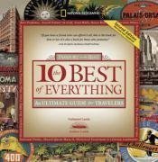 The 10 Best of Everything: An Ultimate Guide for Travelers (National Geographic 10 Best of Everything: An Ultimate Guide) 2Rev Edition by Nathaniel Lande, Andrew Lande published by National Geographic Society (2008)