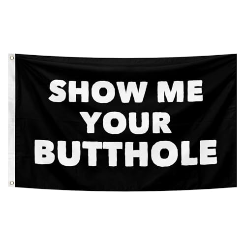 Show Me Your Butthole Funny and Humor Flag 3x5 Ft with 2 Brass Grommets for University Dormitory Party Activity Outdoo Boating Activity or Bedroom Room Living Room Indoor and Outdoor Room Wall Art Decor (Black)
