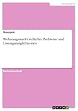 Wohnungsmarkt in Berlin. Probleme und Lösungsmöglichkeiten