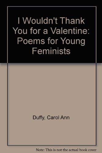 I Wouldn't Thank You for a Valentine: Poems for... 0805027564 Book Cover