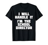 Photo Gallery i will handle it i m the school director | maglietta divertente maglietta Photo Gallery i will handle it i m the school director | maglietta divertente maglietta