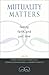 Mutuality Matters: Family, Faith, and Just Love