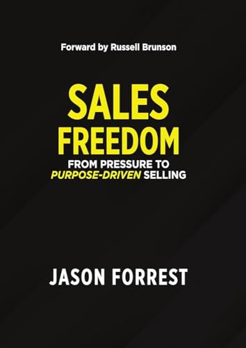SALES FREEDOM: From pressure to purpose-driven selling
