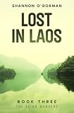 Lost in Laos: Book Three: The Asian Wanders (Rose Hawthorne, Band 3) - Shannon O'Gorman 