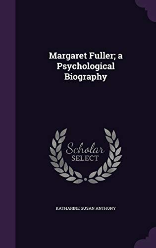 Margaret Fuller; A Psychological Biography 135502286X Book Cover