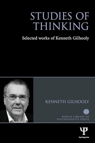 Studies of Thinking: Selected works of Kenneth Gilhooly (World Library of Psychologists)