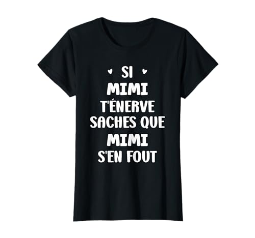 Nom Si Mimi t'énerve Humour prénom personnalisé Mimi T-Shirt