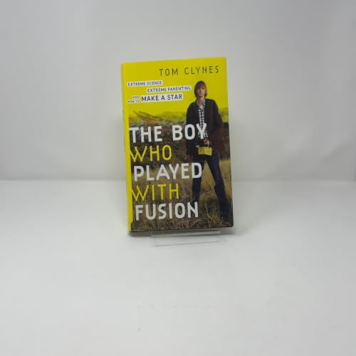 Image of The Boy Who Played With Fusion: Extreme Science, Extreme Parenting, and How to Make a Star