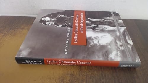 The Lydian Chromatic Concept of Tonal Organization: The Art and Science of Tonal Gravity by George Russell (2001-05-03)