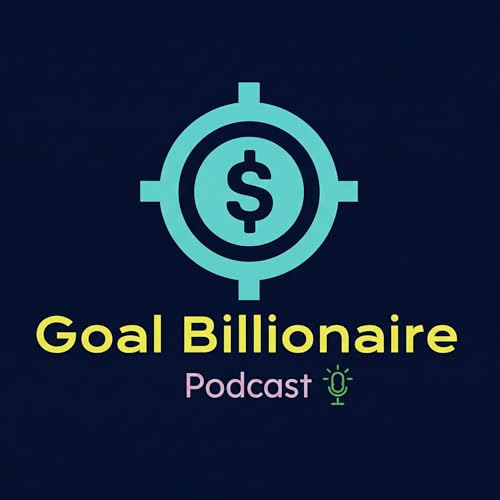 Goal Billionaire | Wealth Building & Success Mindset Podcast Titelbild