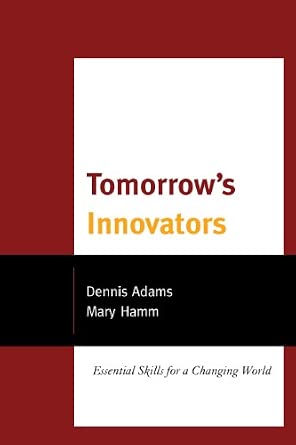 Tomorrow's Innovators: Essential Skills for a Changing World Tomorrow's Innovators: Essential Skills for a Changing World book cover