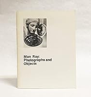 Man Ray, photographs and objects: Birmingham Museum of Art, Birmingham, Alabama, February 1-March 9, 1980 ... [et al.] 093139404X Book Cover