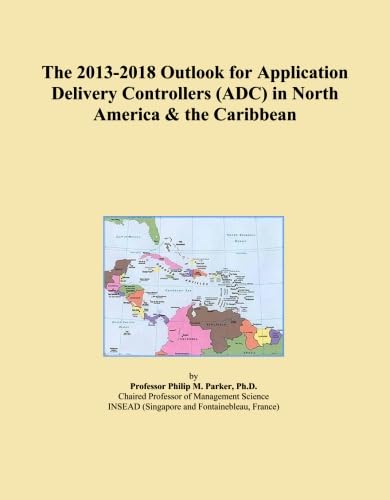 The 2013-2018 Outlook for Application Delivery Controllers (ADC) in North America & the Caribbean
