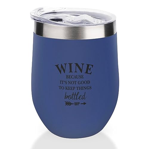Yelolyio Blue12 oz Vaso de vino de acero inoxidable para vino, Because It's Not Good Tp Keep Things Bottled Up, copa de vino aislada con tapa deslizante, divertida taza de vino para champaña, cóctel