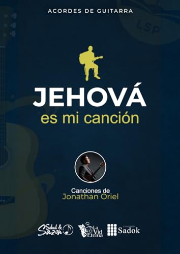 Jehová es mi canción: Canciones de Jonathan Oriel (Spanish Edition)