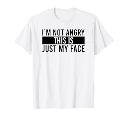 I'm Not Angry This Is Just My Face Camiseta