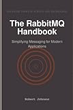 The RabbitMQ Handbook: Simplifying Messaging for Modern Applications