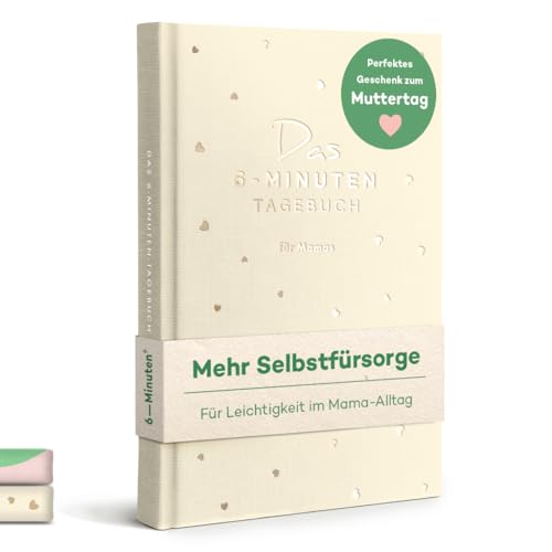 6-Minuten® Tagebuch für Mamas – Der Millionenbestseller jetzt speziell als Muttertagsgeschenk für Mama – Geschenke für Mama – Für mehr Achtsamkeit & Selfcare