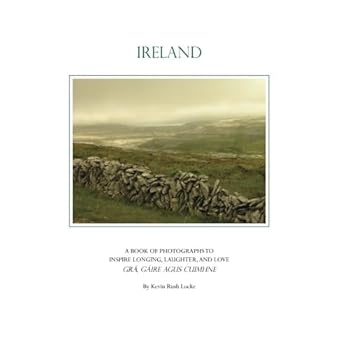 Ireland: A book of Photographs to Inspire Longing, Laughter, and Love