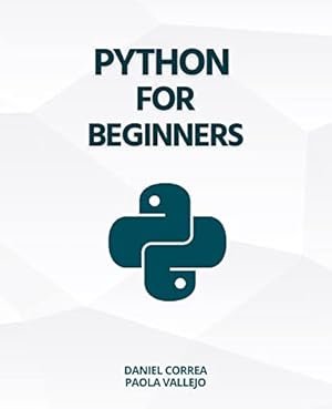 Book cover Python For Beginners: A Practical and Step-by-Step Guide to Programming with Python