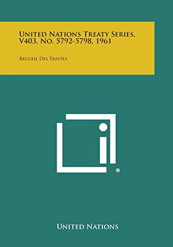 United Nations Treaty Series, V403, No. 5792-5798, 1961: Recueil Des Traites