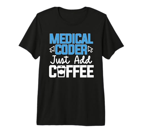 Medical Coder Add Coffee Medical Coder Assistant Coding Premium Tri-blend T-Shirt