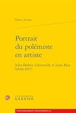  Portrait du polémiste en artiste: Jules Barbey d\'Aurevilly et Léon Bloy (1848-1917)