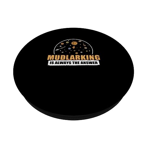 Funny Mudlarker Mudlarking Is Always The Answer For Mudlarks PopSockets Swappable PopGrip, Black - Image 2