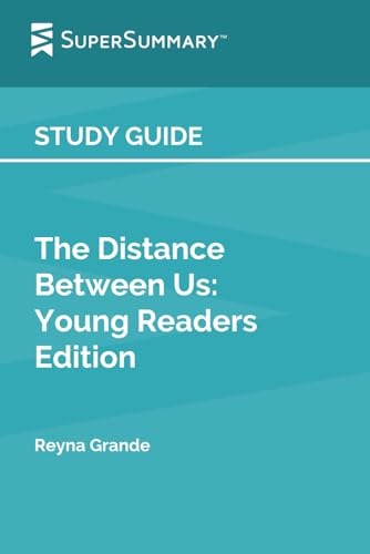 Study Guide: The Distance Between Us: Young Readers Edition by Reyna Grande (SuperSummary)