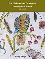 For Pleasure and Ornament: Embroidered Art Treasures 1580-1835 0957405006 Book Cover