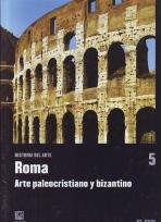 Historia del arte, 5: Roma. Arte paleocristiano y bizantino