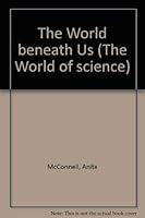 The world beneath us (Colour library of science) 0816010684 Book Cover
