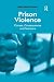 Prison Violence: Causes, Consequences and Solutions (Solving Social Problems)