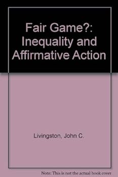 Hardcover Fair game?: Inequality and affirmative action Book