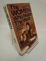 The Women Who Made the West 0380565072 Book Cover