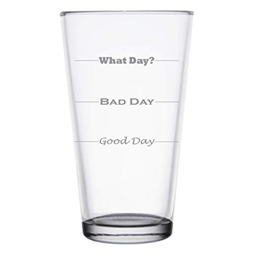Personalized Good Day, Bad Day, What Day, Funny 16 oz Pint Beer Glass, Permanently Etched, Gift for Dad, Co-Worker, Friend, Boss, Father's Day, PG13