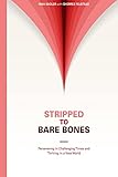 Stripped to Bare Bones: Persevering in Challenging Times and Thriving in a New World