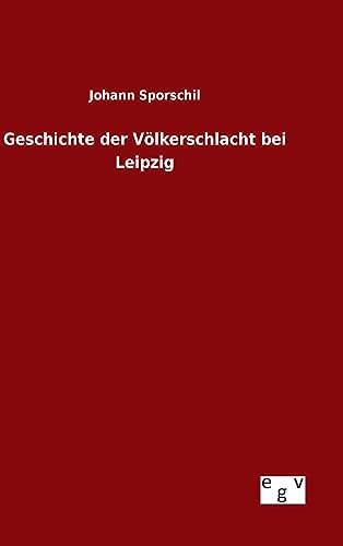 Geschichte der Völkerschlacht bei Leipzig (German Edition)