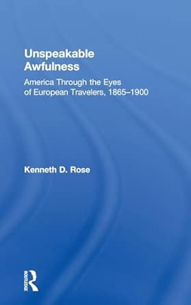 Unspeakable Awfulness: America Through the Eyes of European Travelers, 1865-1900 book cover