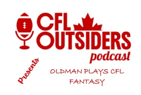 It"s Go Time! The CFL Outsiders Presents Oldman Plays CFL Weekly Fantasy S03/E01