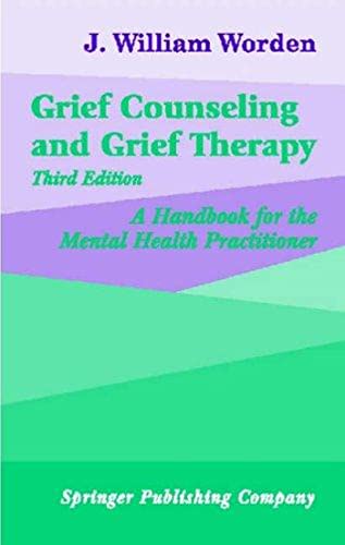 Grief Counseling and Grief Therapy: A Handbook for the Mental Health Practitioner, Third Edition