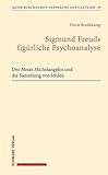 Sigmund Freuds figürliche Psychoanalyse: Der Moses Michelangelos und die Sammlung von Idolen (Jacob Burckhardt-Gespräche auf Castelen) - Horst Bredekamp 