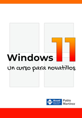Curso de Windows 11 para novatillos: Si has llegado tarde a todo ...