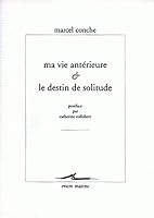 Ma Vie Anterieure Et Le Destin de Solitude 2909422704 Book Cover