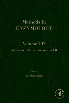 Mitochondrial Translocases Part B (Volume 707) (Methods in Enzymology, Volume 707)