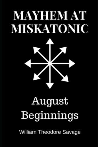 Mayhem at Miskatonic: August Beginnings